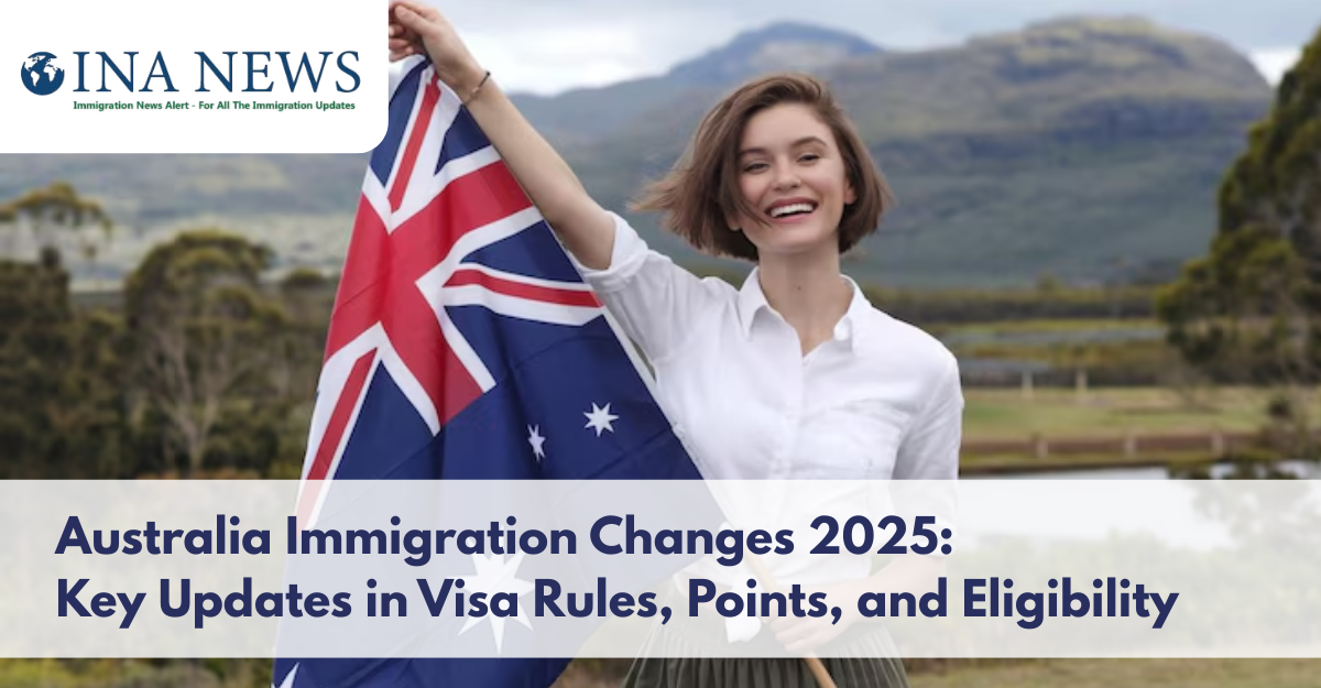 Australia Immigration Changes 2025: Key Updates in Visa Rules, Points, and Eligibility