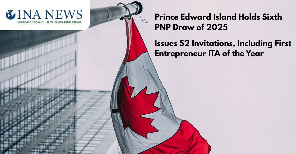 Prince Edward Island Holds Sixth PNP Draw of 2025, Issues 52 Invitations, Including First Entrepreneur ITA of the Year