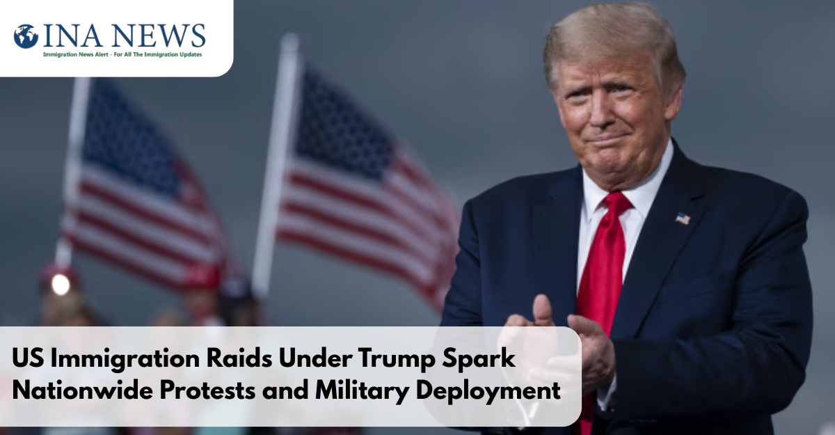 US Immigration Raids Under Trump Spark Nationwide Protests and Military Deployment