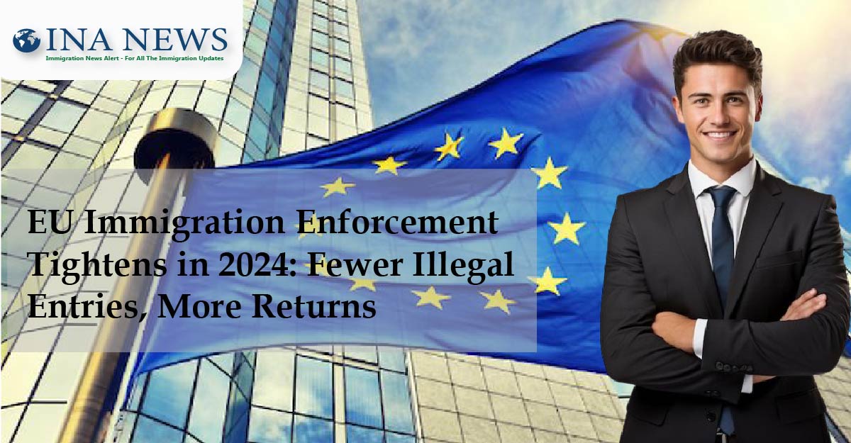 EU Immigration Enforcement Tightens in 2024: Fewer Illegal Residents, Higher Return Rates
