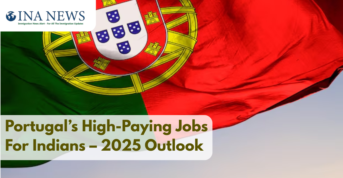 Portugal’s High-Paying Jobs For Indians – 2025 Outlook